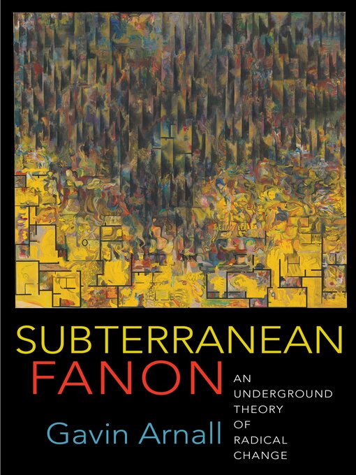 Title details for Subterranean Fanon by Gavin Arnall - Available